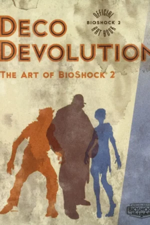deco devolution the art of bioshock 2 