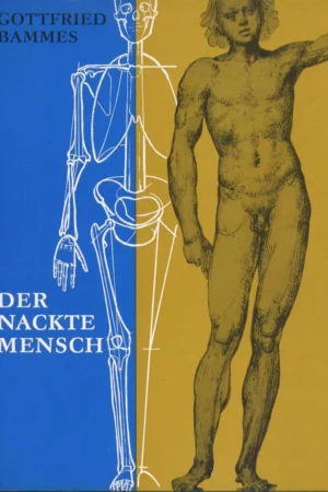 der nackte mensch hand und lehrbuch der anatomie fr knstler mit rund 170 zeichnungen des verfassers zahlreichen beispielen von meisterwerken der bildenden kunst 144 modellaufnahmen 2