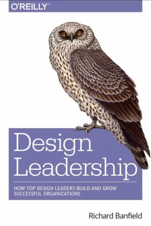 design leadership how top design leaders build and grow successful organizations
