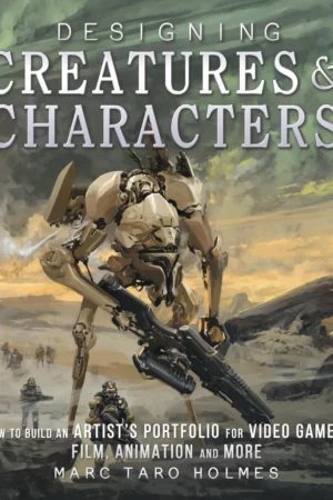 designing creatures and characters how to build an artists portfolio for video games film animation and more