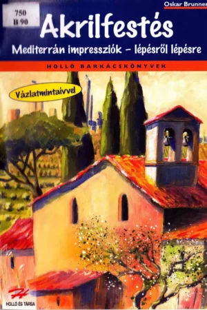 dipingere con i colori acrilici paesaggi mediterranei ediz illustrata