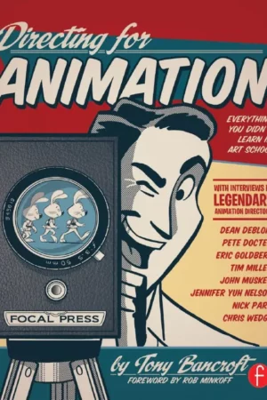 directing for animation everything you didnt learn in