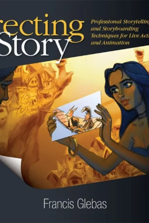 directing the story professional storytelling and storyboarding techniques for live action and animation