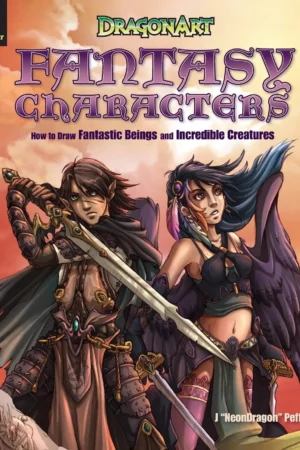 dragonart fantasy characters how to draw fantastic beings and incredible creatures