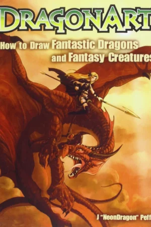 dragonart how to draw fantastic dragons and fantasy creatures