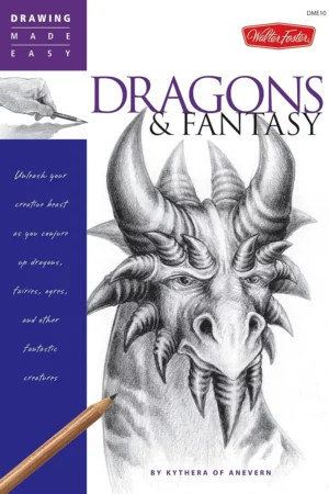 dragons fantasy unleash your creative beast as you conjure up dragons fairies ogres and other fantastic creatures drawing made easy