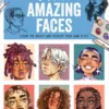 draw amazing faces learn the basics and develop your own style