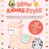 draw kawaii style a beginners step by step guide for drawing super cute creatures whimsical people and fun little things ilaria ranauro