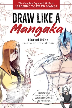 draw like a mangaka the complete beginners guide to learning to draw manga 1