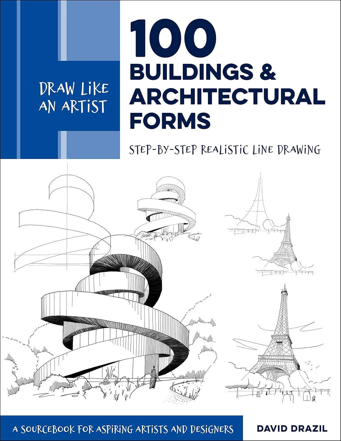 draw like an artist 100 buildings and architectural forms step by step realistic line drawing a sourcebook for aspiring artists and designers