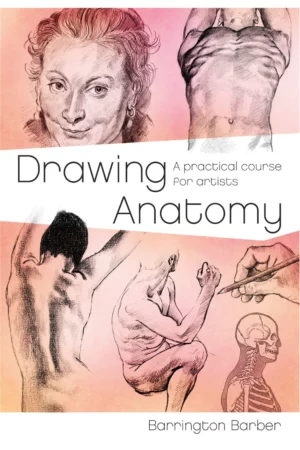 drawing anatomy a practical course for artists