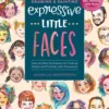 drawing and painting expressive little faces amarilys henderson