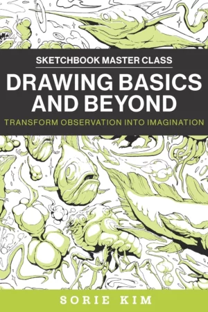 drawing basics and beyond transform observation into imagination 1
