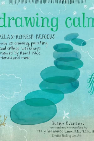 drawing calm relax refresh refocus with 20 drawing painting and collage workshops inspired by klimt klee monet and more