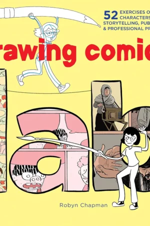 drawing comics lab 52 exercises on characters panels storytelling publishing professional practices lab series