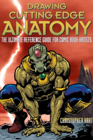 drawing cutting edge anatomy the ultimate reference guide for comic book artists