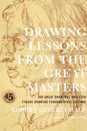 drawing lessons from the great masters 45th anniversary edition