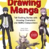 drawing manga tell exciting stories with amazing characters and skillful compositions with over 1000 illustrations