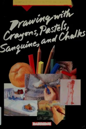 drawing with crayons pastels sanguine and chalks