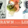 drawn from life tips and tricks for contemporary life drawing