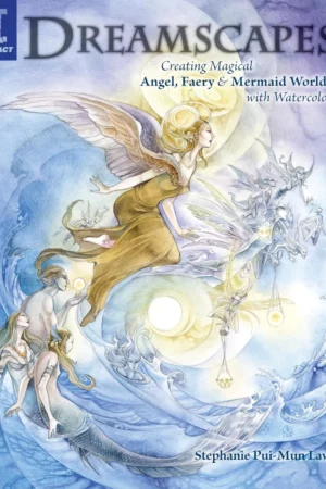 dreamscapes creating magical angel faery mermaid worlds in watercolor