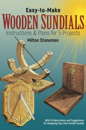 easy to make wooden sundials dover crafts woodworking