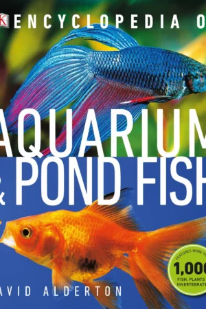 encyclopedia of aquarium and pond fish dk pet encyclopedias