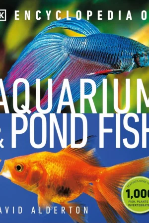 encyclopedia of aquarium and pond fish dk pet encyclopedias 1