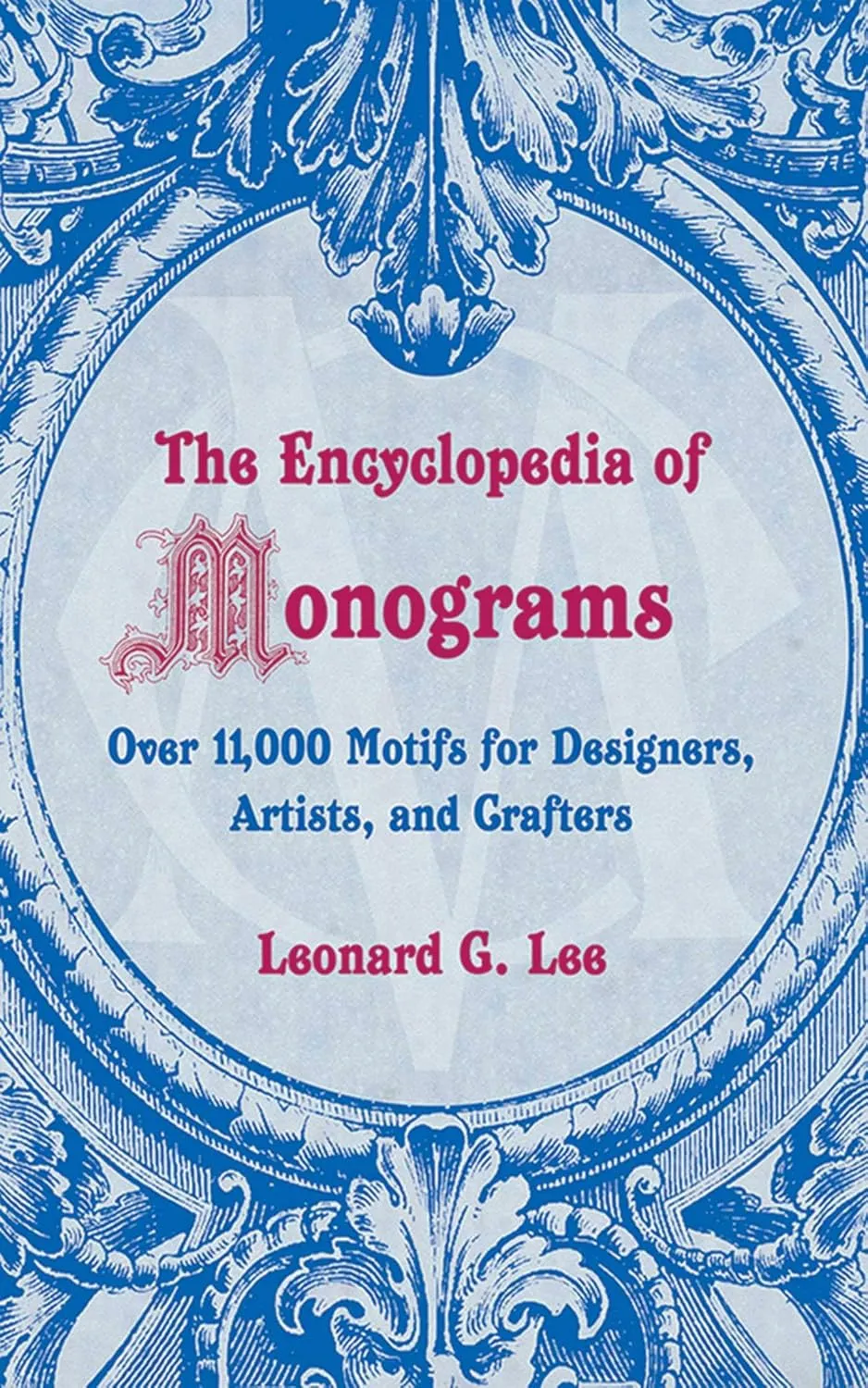 encyclopedia of monograms over 11000 motifs for designers artists and crafters