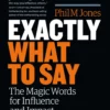 exactly what to say the magic words for influence and impact