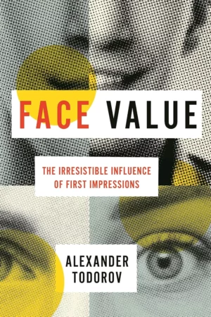 face value the irresistible influence of first impressions
