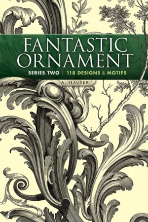 fantastic ornament series two 118 designs and motifs dover pictorial archive