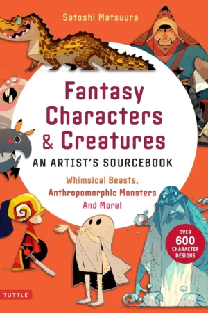 fantasy characters creatures an artists sourcebook whimsical beasts anthropomorphic monsters and more with over 600 illustrations