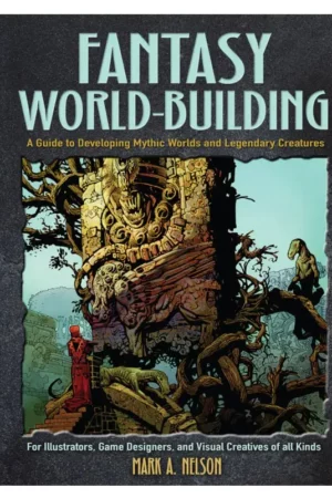 fantasy world building a guide to developing mythic worlds