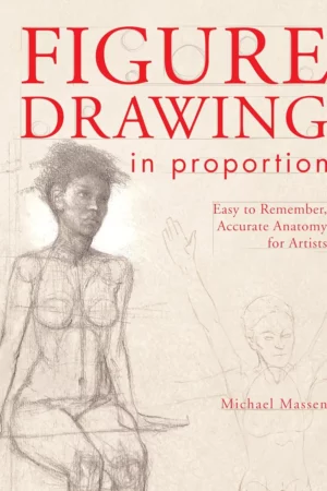 figure drawing in proportion easy to remember accurate anatomy for artists