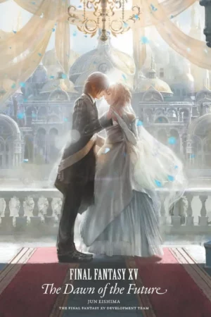 final fantasy xv the dawn of the future