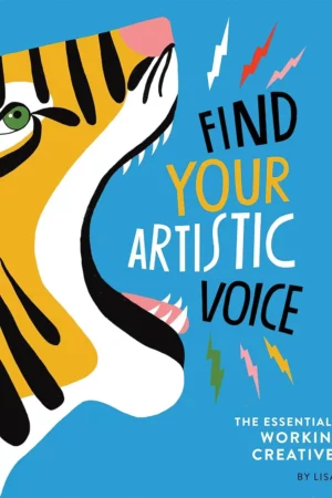 find your artistic voice the essential guide to working your creative magic