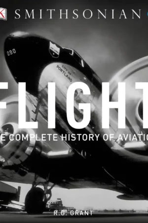 flight the complete history of aviation