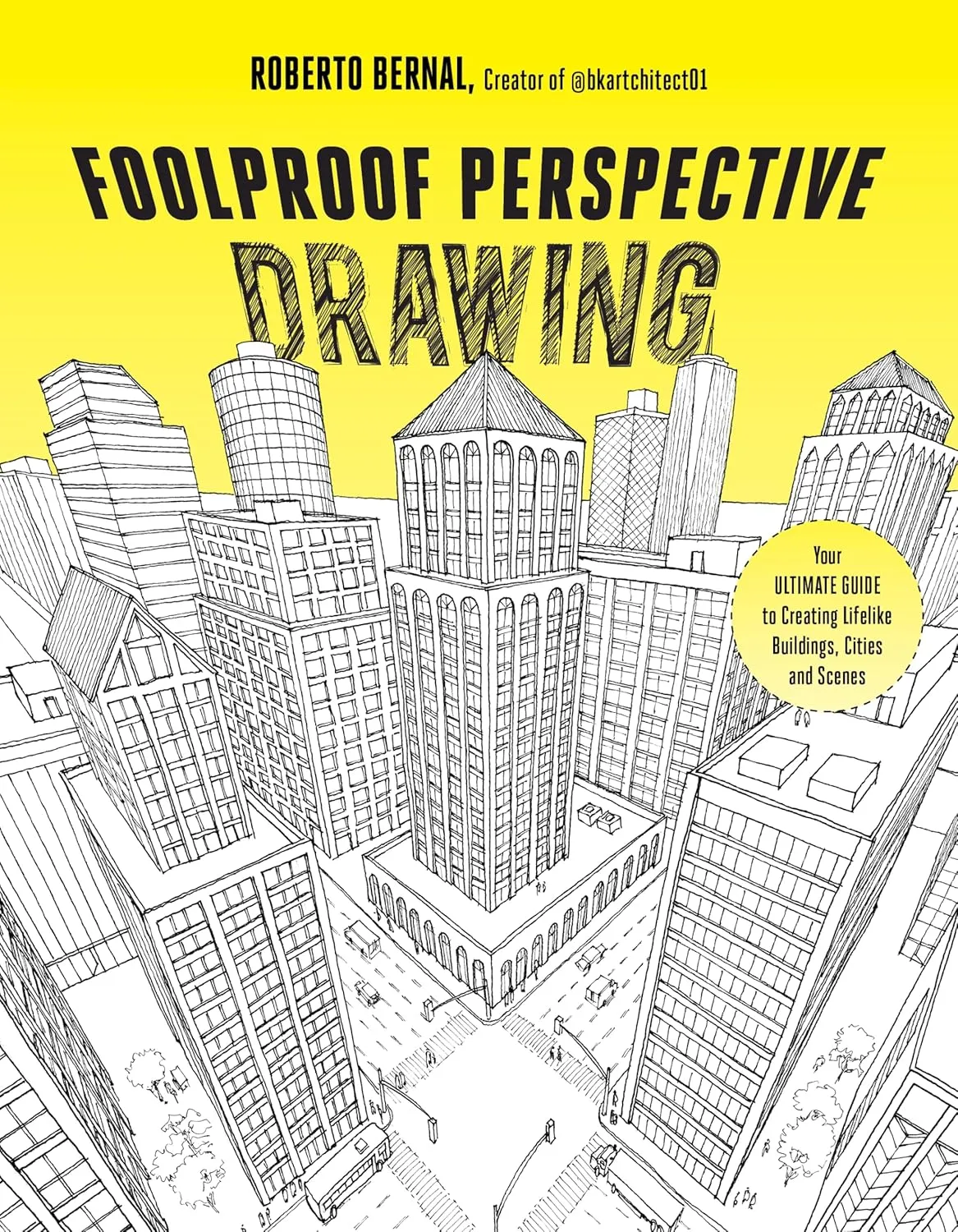 foolproof perspective drawing your ultimate guide to creating lifelike buildings cities and scenes