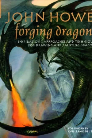 forging dragons inspirations approaches and techniques for drawing and painting dragons