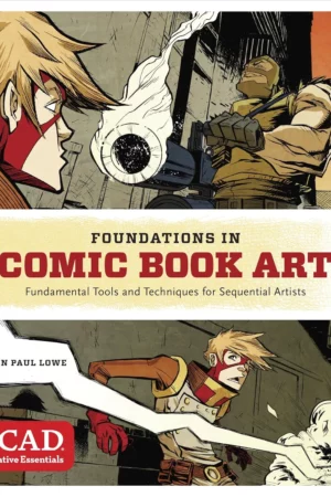 foundations in comic book art scad creative essentials fundamental tools and techniques for sequential artists