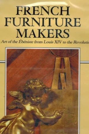 french furniture makers the art of the ebeniste from louis xiv to the revolution