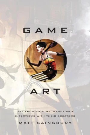game art art from 40 video games and interviews with their creators