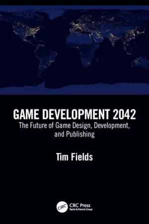 game development 2042 the future of game design development and publishing