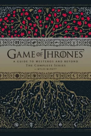 game of thrones a guide to westeros and beyond the complete series