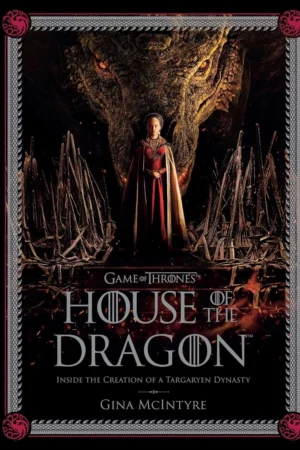 game of thrones house of the dragon inside the creation of a targaryen dynasty