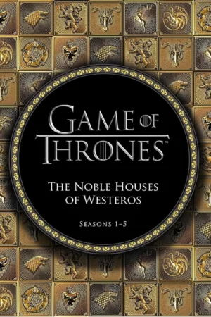 game of thrones the noble houses of westeros seasons 1 5