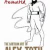 genius animated the cartoon art of alex toth