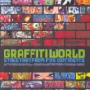 graffiti world updated edition street art from five contin