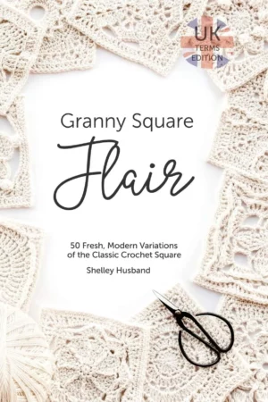 granny square flair uk terms edition 50 fresh modern variations of the classic crochet square